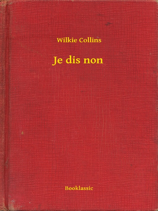 Title details for Je dis non by Wilkie Collins - Available